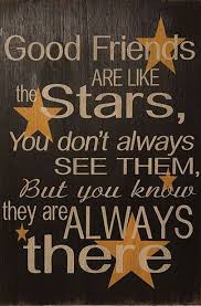  Good Friends Are Like Stars Sign Friends Quotes Good Friends Are Like Stars Friends Are Like