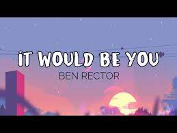 Ben Rector It Would Be You Hd Lyrics Youtube