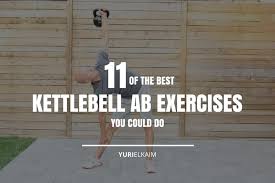 11 Best Kettlebell Ab Exercises Of All Time Yuri Elkaim