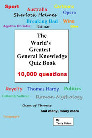 The more questions you get correct here, the more random knowledge you have is your brain big enough to g. The World S Greatest General Knowledge Quiz Book 10 000 Questions Dolan Terry 9781519534446 Amazon Com Books