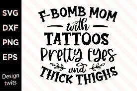 Free Free 84 F Bomb Mom With Tattoos Svg Free SVG PNG EPS DXF File