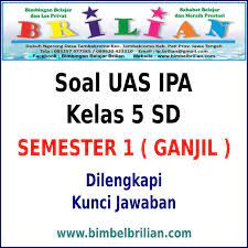 Check spelling or type a new query. Soal Uas Ipa Kelas 5 Sd Semester 1 Ganjil Dan Kunci Jawabannya Bimbel Brilian