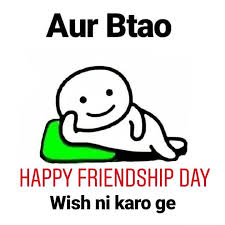 Tag Your Friends Happy Friendship Day To Everyone S Aurbtaofamily Memes Memes Memesgra Friends Quotes Friendship Day Wishes Cute Funny Quotes