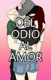 Del Odio Al Amor Pausada Capitulo 1 Odio El Amor Odio Amor