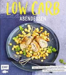 Schnelle, gesunde rezepte für jeden tag. Low Carb Abendessen Uber 50 Schnelle Und Gesunde Gerichte Mit Wenig Kohlenhydraten Amazon De Bucher