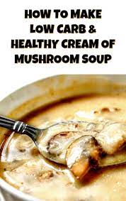 Keto Cream Of Mushroom Soup Recipe Low Calorie Vegetarian Soup Recipe Low Calories Vegetarian Soup Recipes Low Calorie Soup