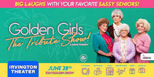 Golden Girls @ Irvington Theater (21+)
