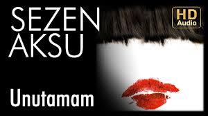 Sezen Aksu Unutamam Sarki Sozleri Sozu Ile Dinle