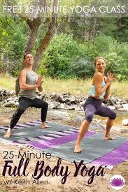 25 Minute Full Body Yoga Online Hatha Yoga Class With Keith Allen Vinyasa Yoga Class Vinyasa Yoga Hatha Yoga Class
