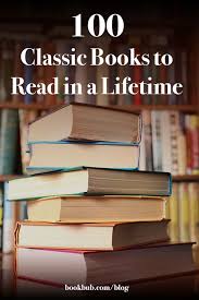 Reading Challenge 100 Classics To Read In A Lifetime Classics To Read 100 Books To Read Books To Read Before You Die