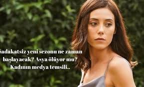 Her hafta merakla beklenen dizi sadakatsiz fragmanı yayınlandı. Sadakatsiz Dizisi Ne Zaman Baslayacak Asya Oluyor Mu