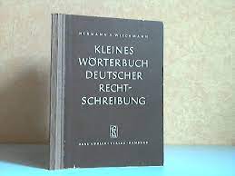 Kleines Wörterbuch deutscher Rechtschreibung Etwa 15 000 Wörter mit einer  Einführung in die Grundzüge der Rechtschreibung und Zeichensetzung. Nr. 3...