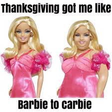 Pin By Heidi Genelli On Silly Stuff 5 Funny Thanksgiving Memes Barbie Funny Thanksgiving Quotes Funny