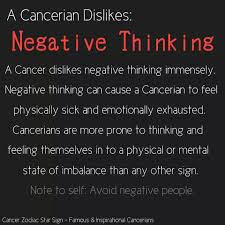 Negative Thinking Cancerians Dislike Cancer Horoscope Zodiac Signs Cancer Cancer Zodiac Facts