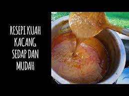 Kuah kacang mudah dan sedap. Resepi Kuah Kacang Sedap Dan Mudah Youtube Resep Masakan Kacang Resep