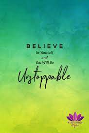 Believe In Yourself And You Will Be Unstoppable Positive Business Quotes Creativity Quotes Work Quotes