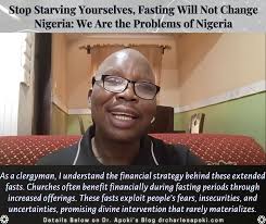 Stop Starving Yourselves, Fasting Will Not Change Nigeria: We Are the  Problems of Nigeria