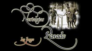 Resultado de imagen para nostalgias del pasado