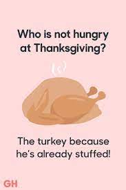 It is basically celebrated to offer thanks to god for whatever he has provided. Who Is Not Hungry At Thanksgiving Goodhousemag Thanksgiving Jokes Thanksgiving Quotes Holiday Jokes
