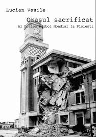 Debarcarea în normandia sau operațiunea overlord; Orasul Sacrificat Al Doilea RÄzboi Mondial La Ploiesti De Lucian Vasile Recenzii Filme Si Carti