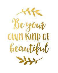 Gold Foil Quote Be Your Own Kind Of By Blossombloomdesign On Etsy Printable Inspirational Quotes Nature Quotes Beautiful Quotes