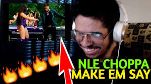 Nle Choppa Make Em Say Ft Mulatto Official Music Video Reaction Youtube Discover all nle choppa's music connections, watch videos, listen to music, discuss and download. nle choppa make em say ft mulatto