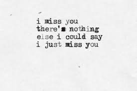 I Miss You I Really Do I Just Miss You Missing Quotes Just Missing You