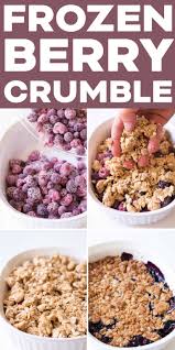 The Easiest Triple Berry Crumble Made With Frozen Fruit Thickened Frozen Berries Topped With An Oat Frozen Fruit Recipes Berries Recipes Frozen Berry Recipes