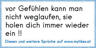 Vor Gefühlen Kann Man Nicht Weglaufen Sie Holen Dich Immer Wieder