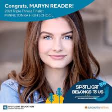 Four Minnetonka High School seniors have been honored through the Hennepin  Theatre Trust's Spotlight Education program. Maryn Reader, Zachary Sullivan  and Nathan Turcotte have been named finalists for a Three Triple Threat