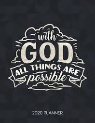 The bible is filled with gods promises to us his children. With God All Things Are Possible 2020 Planner Weekly Planner With Christian Bible Verses Or Quotes Inside By Not A Book
