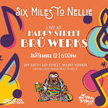 Six Miles to Nellie at Happy Street Brü Werks