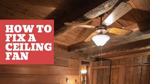 How To Fix A Ceiling Fan Troubleshoot 5 Common Problems Youtube