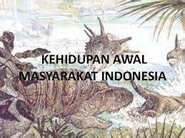 Kemampuan menganalisis kehidupan awal masyarakat. Menganalisis Kehidupan Awal Masyarakat Indonesia Kehidupan Awal Masyarakat Indonesia Kehidupan Masyarakat Pada Masa Berburu Dan Mengumpulkan Makanan Masih Sangat Sederhana