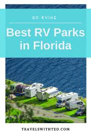 Best Rv Resorts And Campgrounds In Florida In 2020 Rv Parks In Florida Luxury Rv Resorts Florida Campgrounds