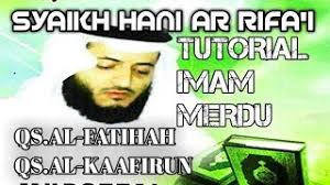 Allah menjauhkan mereka dari adzab neraka jahim. Tutorial Bedah Irama Syaikh Hani Ar Rifa I Qs Al Fatihah Dan Qs Al Kaafirun Imam Merdu Youtube