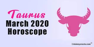 Your yen to take a break and travel will be exceptionally strong in march. Taurus March 2020 Horoscope Taurus Monthly Horoscope 2020