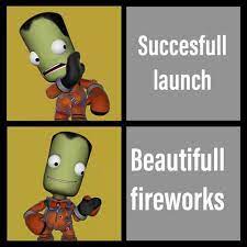 Kerbal Space Program On Twitter Complete The Phrase Successful Launch Meme By Adrian Rodriguez Gomez