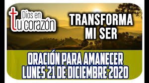 Oracion De La Manana Lunes 21 De Diciembre 2020 Transforma Mi Ser Youtube 20 de diciembre de 2020. youtube