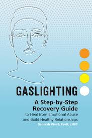 They make you question your recollection of past. Gaslighting A Step By Step Recovery Guide To Heal From Emotional Abuse And Build Healthy Relationships Vinall Psyd Lmft Deborah 9781648766497 Amazon Com Books