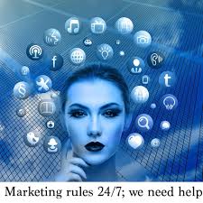 Marketing rules 24/7; we need help