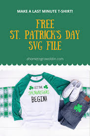 Download Let The Shenanigans Begin St Patrick S Day Svg File For T Shirt A Home To Grow Old In