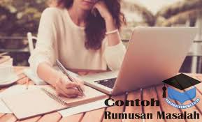 4.6 tulisan terkait contoh rumusan masalah karya ilmiah. Contoh Rumusan Masalah Dan Cara Membuatnya Lengkap