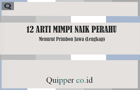 12 Arti Mimpi Naik Perahu Menurut Primbon Jawa Lengkap