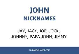 100 Fantastic Nicknames For John Find Nicknames