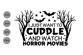 Download I Just Want To Cuddle And Watch Horror Movies Svg 354602 Cut Files Design Bundles