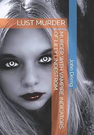 Lust Murder: Murder with Vampire Indicators of Lilly Lindestrom: Derrig,  John F: 9781792028786: Amazon.com: Books