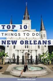 Top 10 Attractions In New Orleans For First Timers Abroad With Ash Visit New Orleans Orleans New Orleans