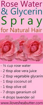 Vegetable glycerine can be found at your local drugstore or superstore, as well as online. Rose Water And Glycerin For Natural Hair I Love Shea Butter Natural Hair Spray Natural Hair Styles Glycerin For Hair