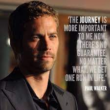 Paul Walker Wisdoms Paul Walker Quotes Paul Walker Fast Furious Quotes